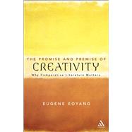 The Promise and Premise of Creativity Why Comparative Literature Matters
