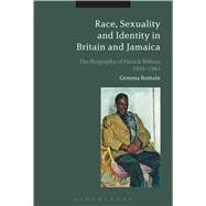 Race, Sexuality and Identity in Britain and Jamaica The biography of Patrick Nelson, 1916-1963