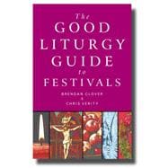 Good Liturgy Guide To Celebrating Festivals