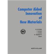 Computer Aided Innovation of New Materials: Proceedings of the First International Conference and Exhibition on Computer Applications to Materials S