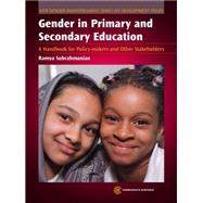 Gender in Primary and Secondary Education : A Handbook for Policy-Makers and Other Stakeholders