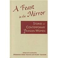 Feast in the Mirror: Stories by Contemporary Iranian Women