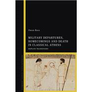 Military Departures, Homecomings and Death in Classical Athens