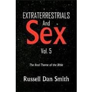 Extraterrestrial and Sex Vol. 5 : The Real Theme of the Bible