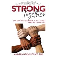 Strong Together Building partnerships across cultures in an age of distrust