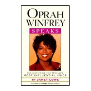 Oprah Winfrey Speaks : Insights from the World's Most Influential Voice