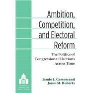 Ambition, Competition, and Electoral Reform