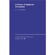 A Primer of Algebraic D-Modules