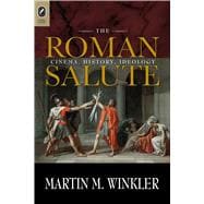The Roman Salute: Cinema, History, Ideology