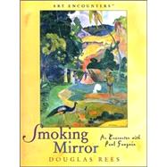 Smoking Mirror : An Encounter with Paul Gauguin