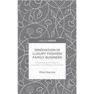 Innovation in Luxury Fashion Family Business Processes and Products Innovation as a means of growth