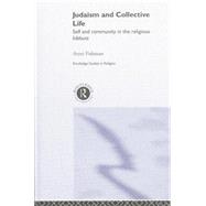 Judaism and Collective Life: Self and Community in the Religious Kibbutz