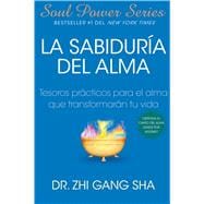 La Sabiduria del alma (Soul Wisdom; Spanish edition) Tesoros prácticos para el alma que transformarán su vida