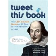 Tweet This Book The 1,400 Greatest Quotes of All Time in 140 Characters or Less