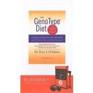 The Genotype Diet: Change Your Genetic Destiny to Live the Longest, Fullest and Healthiest Life Possible: Library Edition