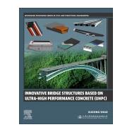 Innovative Bridge Structures Based on Ultra-High Performance Concrete (UHPC)