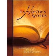 In His Own Words : Meditations on the Words of Jesus
