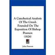 Catechetical Analysis of the Creed : Founded on the Exposition of Bishop Pearson (1826)
