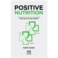 Positive Nutrition How to upgrade your energy for work and life
