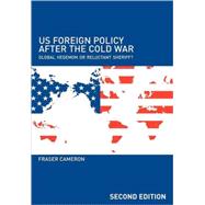 US Foreign Policy After the Cold War: Global Hegemon or Reluctant Sheriff?