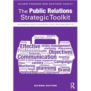 The Public Relations Strategic Toolkit: An Essential Guide to Successful Public Relations Practice