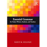 Essential Grammar for Today's Writers, Students, and Teachers