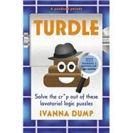 Turdle Solve the cr*p out of these lavatorial logic puzzles book cover, ISBN 9781399738651