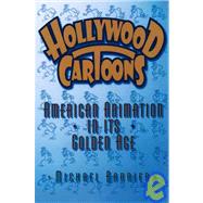 Hollywood Cartoons : American Animation in Its Golden Age