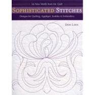 Sophisticated Stitches: Designs for Quilting, Applique, Sashiko & Embroidery
