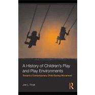 A History of Children's Play and Play Environments: Toward a Contemporary Child-saving Movement
