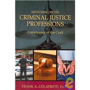 Mentoring in the Criminal Justice Professions : Conveyance of the Craft