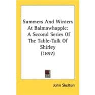 Summers and Winters at Balmawhapple : A Second Series of the Table-Talk of Shirley (1897)