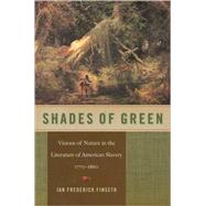 Shades of Green : Visions of Nature in the Literature of American Slavery, 1770-1860