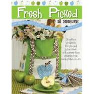 Fresh Picked for All Seasons: 30 Quilts & Projects for You and Your Home with Scrumptious Recipes from Fresh Picked Fruits