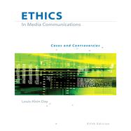 Ethics in Media Communications: Cases and Controversies, 5th Edition