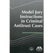 Model Jury Instructions in Criminal Antitrust Cases