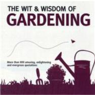 The Wit & Wisdom of Gardening