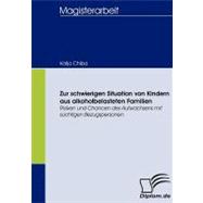 Zur Schwierigen Situation Von Kindern Aus Alkoholbelasteten Familien: Risiken Und Chancen Des Aufwachsens Mit Schtigen Bezugspersonen