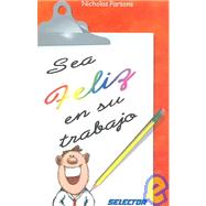 Sea feliz en su trabajo / Being Happy at Work