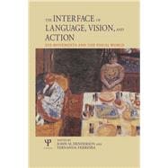 The Interface of Language, Vision, and Action: Eye Movements and the Visual World