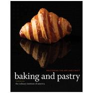 Baking and Pastry Mastering the Art and Craft,9780470928653