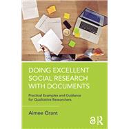 Doing Excellent Social Research with Documents: Practical Examples and Guidance for Qualitative Researchers