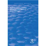 Rhythmic and Contrapuntal Structures in the Music of Arthur Honegger