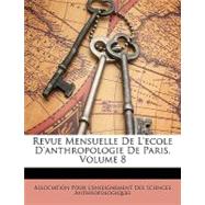 Revue Mensuelle de L'Ecole D'Anthropologie de Paris, Volume 8