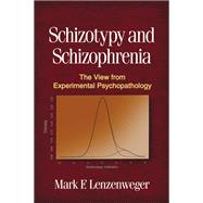 Schizotypy and Schizophrenia The View from Experimental Psychopathology