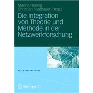 Die Integration Von Theorie Und Methode in Der Netzwerkforschung