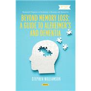 Beyond Memory Loss: A Guide to Alzheimer’s and Dementia