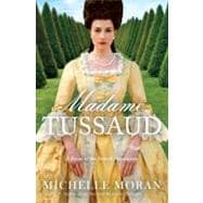 Madame Tussaud : A Novel of the French Revolution