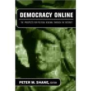 Democracy Online: The Prospects for Political Renewal Through the Internet