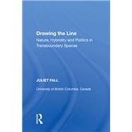 Drawing the Line: Nature, Hybridity and Politics in Transboundary Spaces